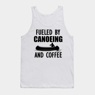 Canoeing - Fueled by canoeing and coffee w Tank Top